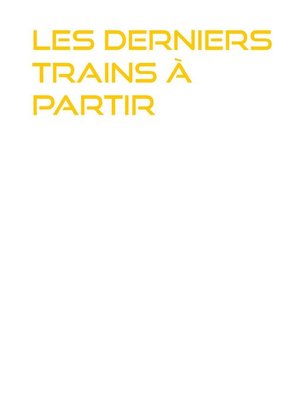 cover image of Les Derniers Trains à partir